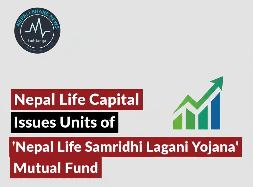 नेपाल लाइफको 'समृद्धि लगानी योजना' आजदेखि बिक्रीमा: कहिलेसम्म दिने आवेदन?